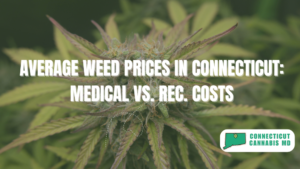 Average Weed Prices in Connecticut Medical vs. Rec. Costs