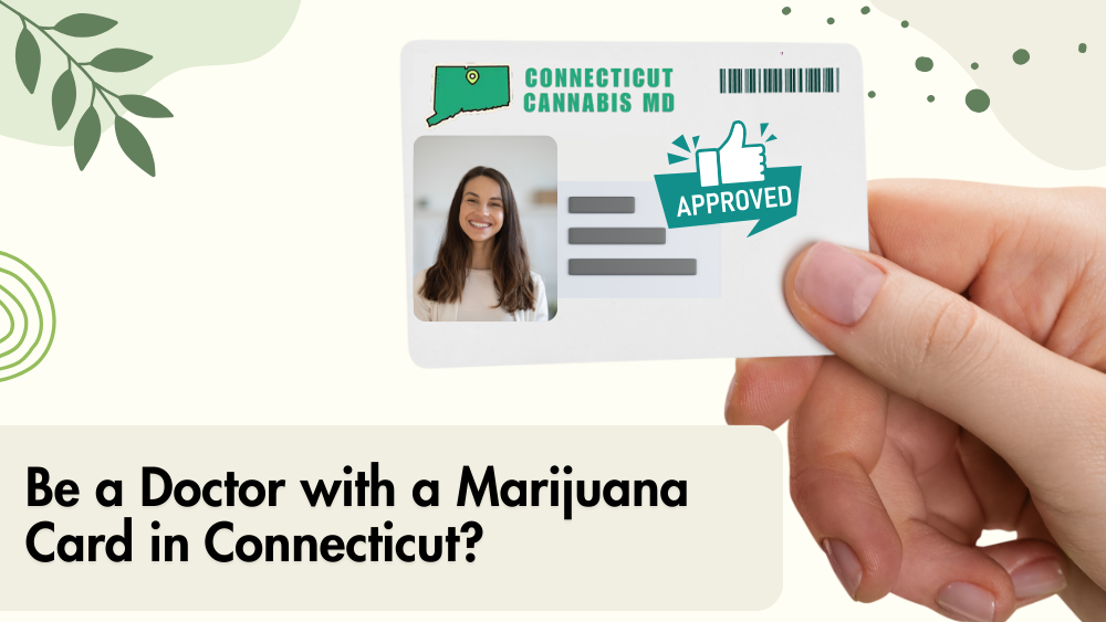 Be a Doctor with a Marijuana Card in Connecticut