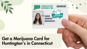 Get a Marijuana Card for Huntington's in Connecticut