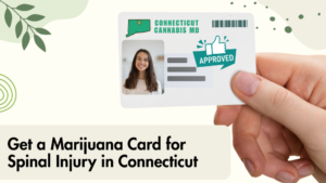 Get a Marijuana Card for Spinal Injury in Connecticut