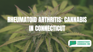 Rheumatoid Arthritis: Cannabis in Connecticut