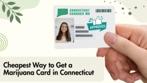 Cheapest Way to Get a Marijuana Card in Connecticut