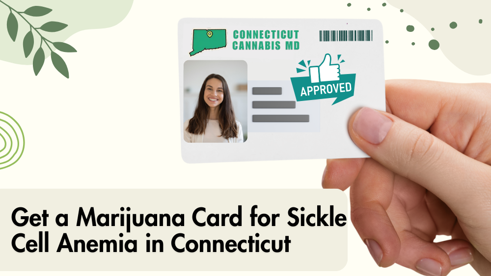 Get a Marijuana Card for Sickle Cell Anemia in Connecticut