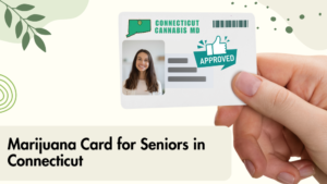 Marijuana Card for Seniors in Connecticut